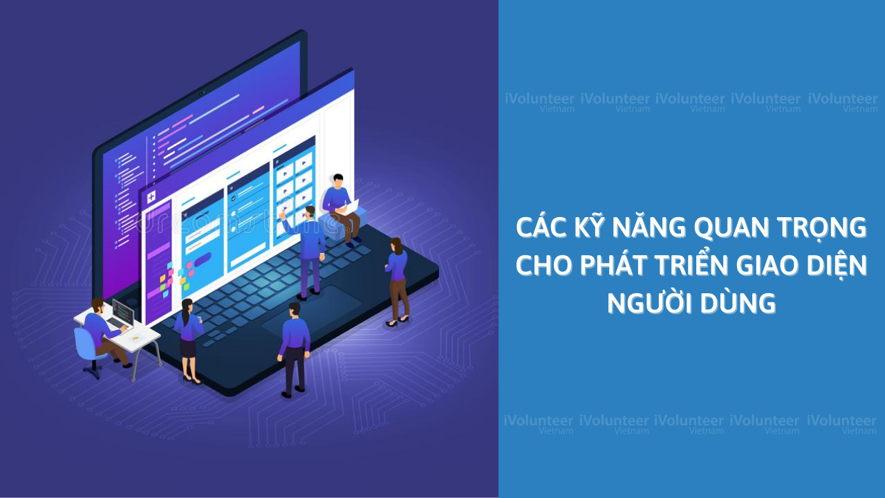 Các Kỹ Năng Quan Trọng Cho Phát Triển Giao Diện Người Dùng