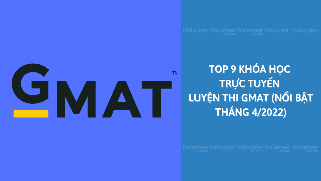 Top 9 Khóa Học Trực Tuyến Luyện Thi GMAT (Nổi Bật Tháng 4/2022)