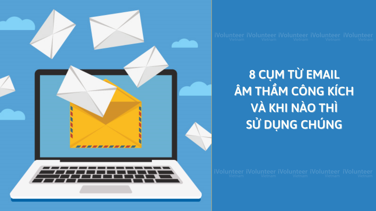 8 Cụm Từ Email Âm Thầm Công Kích Và Khi Nào Thì Sử Dụng Chúng