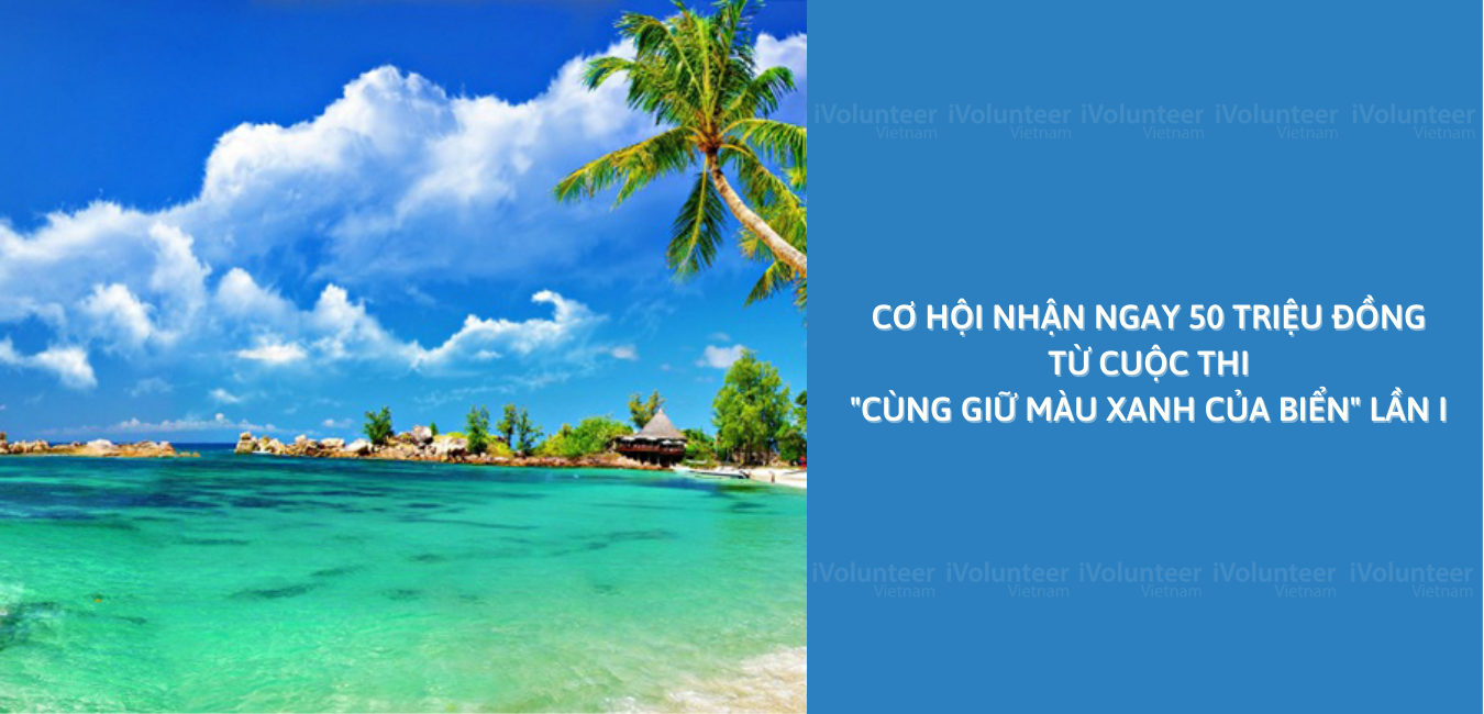 [Toàn Quốc] Cơ hội Nhận Ngay 50 Triệu Đồng Từ Cuộc Thi 