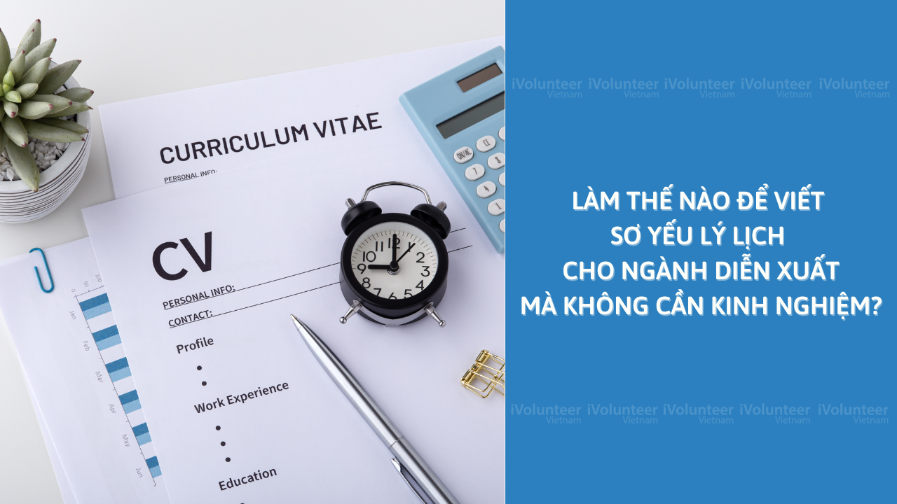 Làm Thế Nào Để Viết Sơ Yếu Lý Lịch Cho Ngành Diễn Xuất Mà Không Cần Kinh Nghiệm?