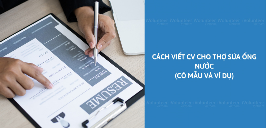 Cách Viết CV Cho Thợ Sửa Ống Nước (Có Mẫu Và Ví Dụ)