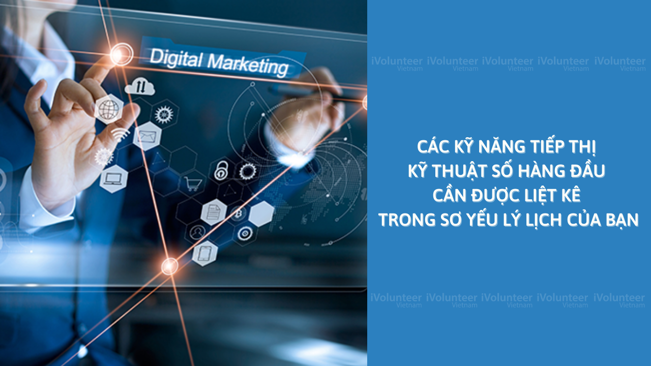 Các Kỹ Năng Tiếp Thị Kỹ Thuật Số Hàng Đầu Cần Liệt Kê Trong Sơ Yếu Lý Lịch Của Bạn