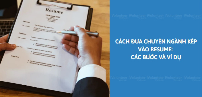 Cách Đưa Chuyên Ngành Kép Vào Resume: Các Bước Và Ví Dụ