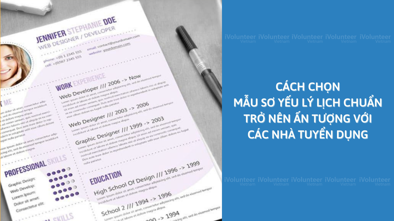 Cách Chọn Mẫu Sơ Yếu Lý Lịch Chuẩn Trở Nên Ấn Tượng Với Các Nhà Tuyển Dụng