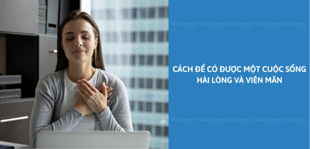 Cách Để Có Được Một Cuộc Sống Hài Lòng Và Viên Mãn