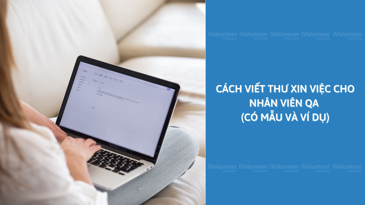 Cách Viết Thư Xin Việc Nhân Viên QA (Có Mẫu Và Ví Dụ)