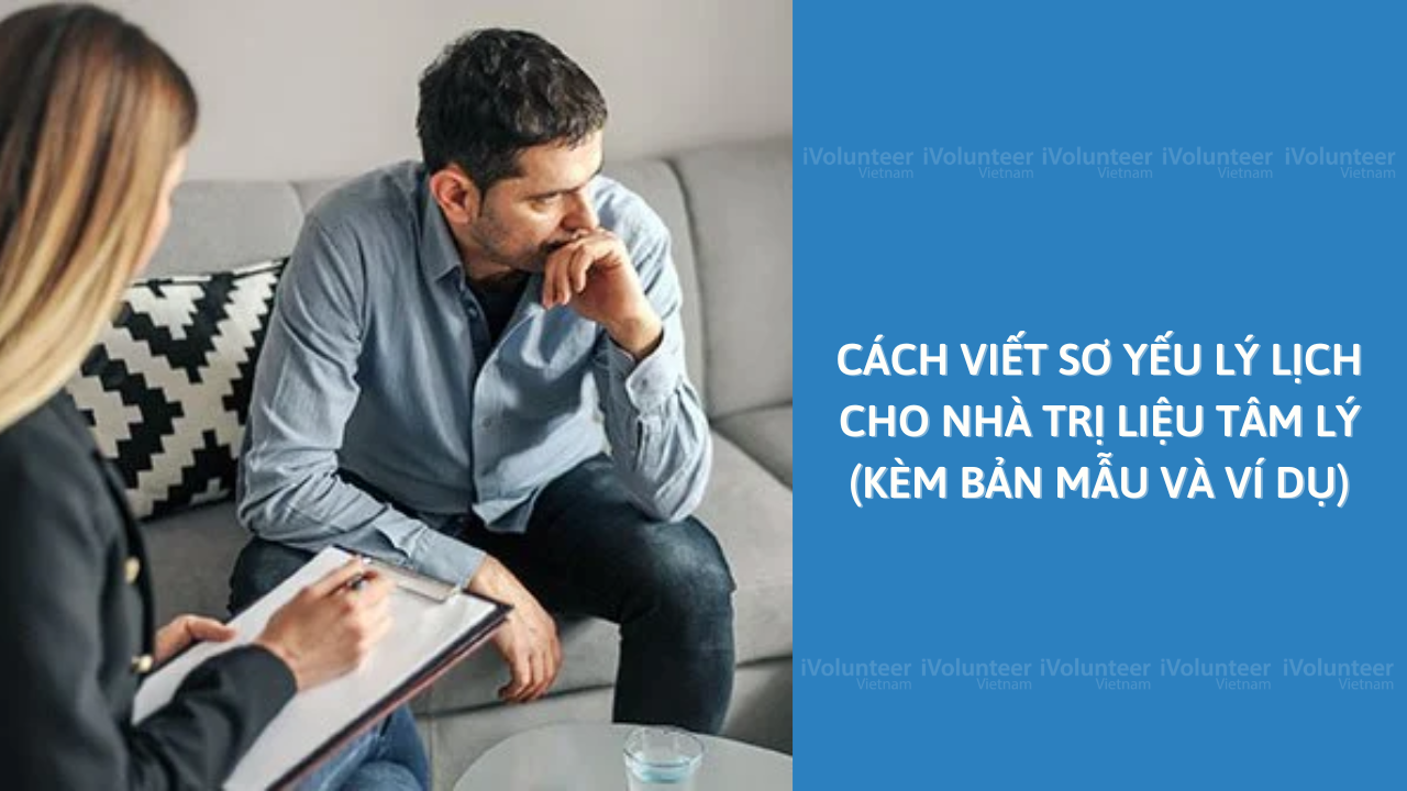 Cách Viết Sơ Yếu Lý Lịch Cho Nhà Trị Liệu Tâm Lý (Kèm Bản Mẫu Và Ví Dụ)