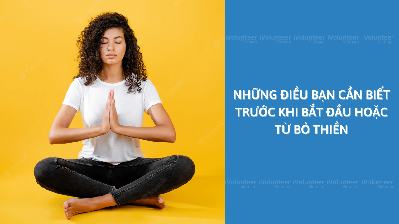 Những Điều Bạn Cần Biết Trước Khi Bắt Đầu Hoặc Từ Bỏ Thiền