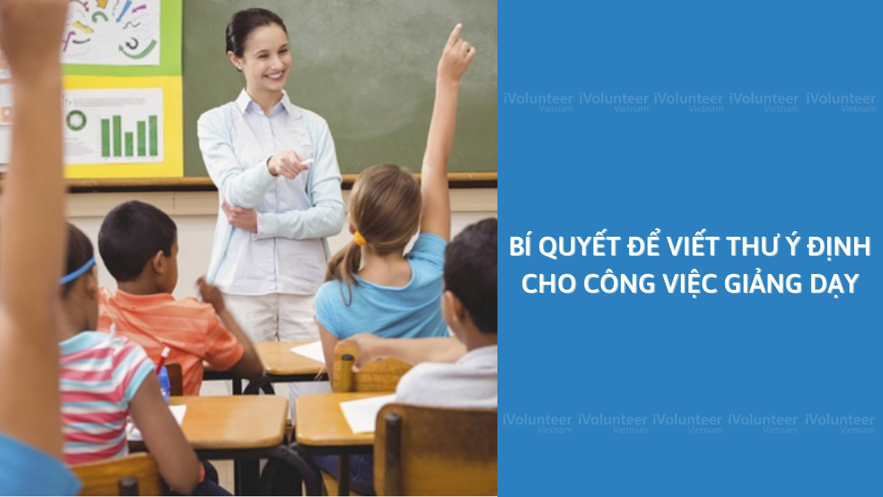 Bí Quyết Để Viết Thư Ý Định Cho Công Việc Giảng Dạy