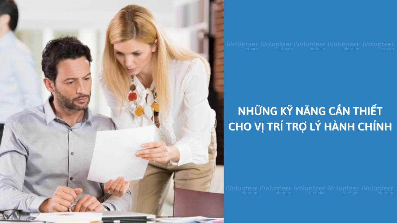 Những Kỹ Năng Cần Thiết Cho Vị Trí Trợ Lý Hành Chính