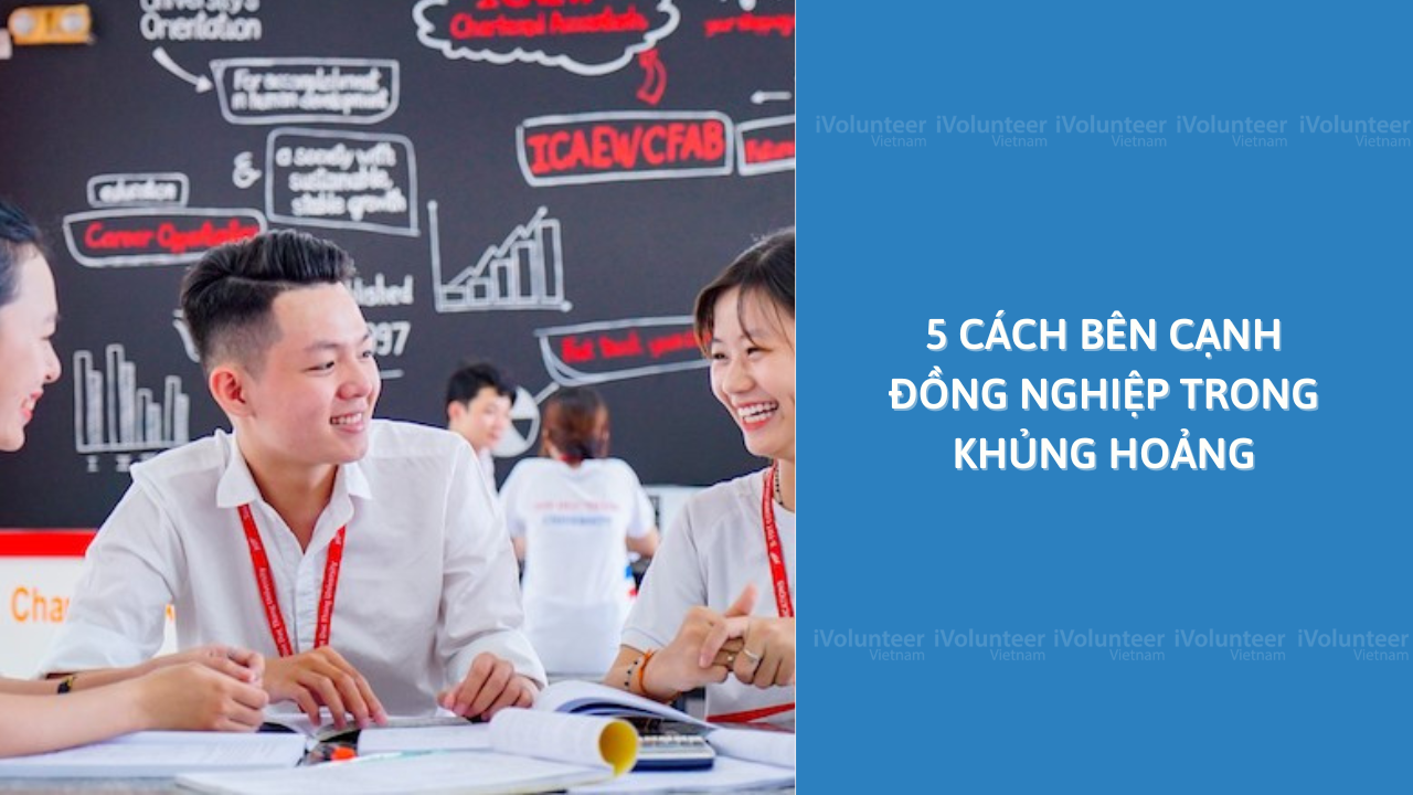 5 Cách Bên Cạnh Đồng Nghiệp Trong Khủng Hoảng