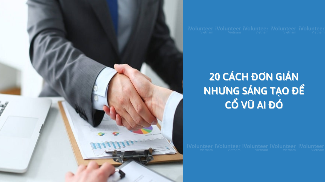 20 Cách Đơn Giản Nhưng Sáng Tạo Để Cổ Vũ Ai Đó