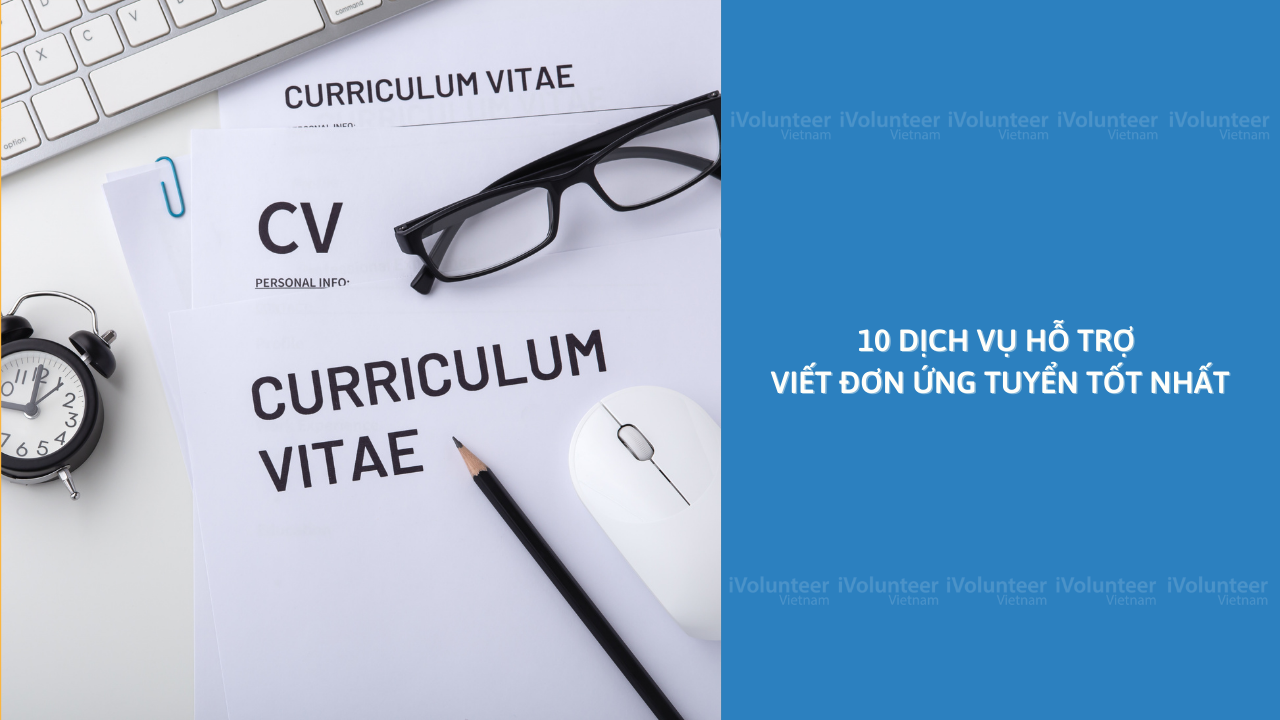 10 Dịch Vụ Hỗ Trợ Viết Đơn Ứng Tuyển Tốt Nhất