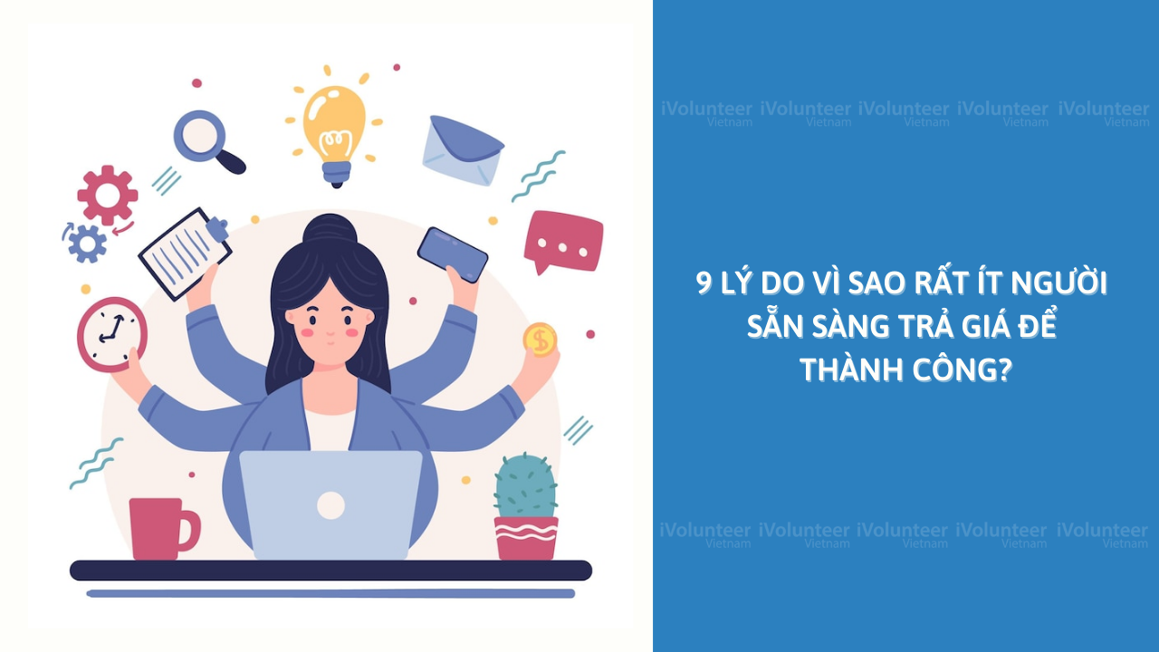 9 Lý Do Vì Sao Rất Ít Người Sẵn Sàng Trả Giá Để Thành Công?