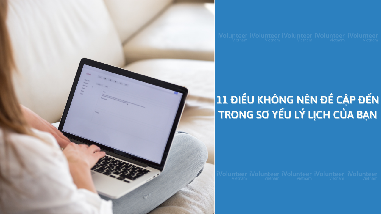 11 Điều Không Nên Đề Cập Đến Trong Sơ Yếu Lý Lịch Của Bạn