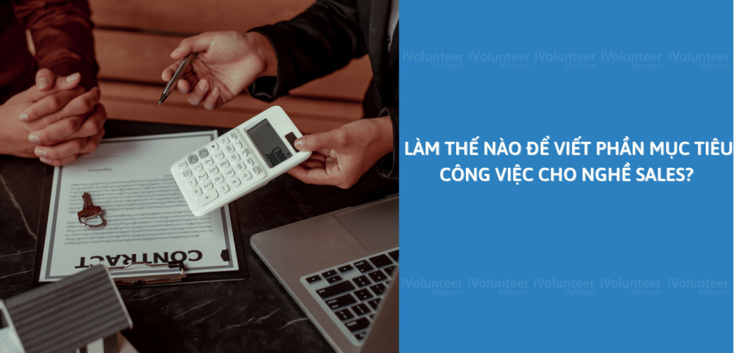 Làm Thế Nào Để Viết Phần Mục Tiêu Công Việc Cho Nghề Sales?