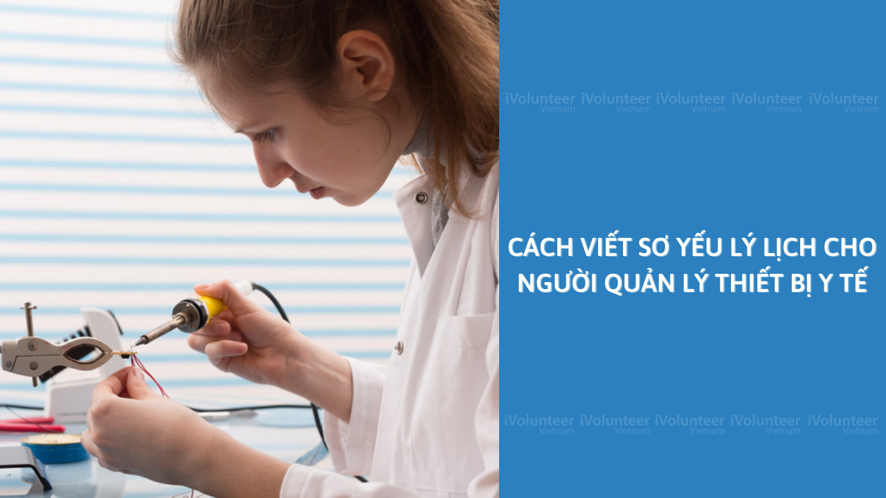 Cách Viết Sơ Yếu Lý Lịch Cho Người Quản Lý Thiết Bị Y Tế