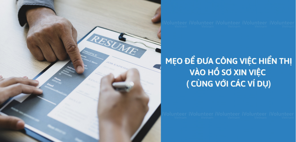 Mẹo Để Đưa Công Việc Hiển Thị Vào Hồ Sơ Xin Việc (Kèm Ví Dụ)