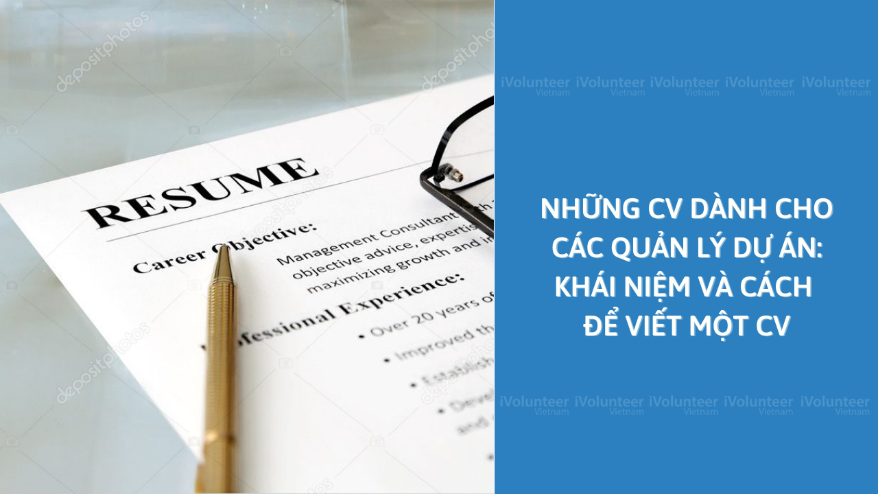 Những CV Dành Cho Các Quản Lý Dự Án: Khái Niệm Và Cách Để Viết Một CV