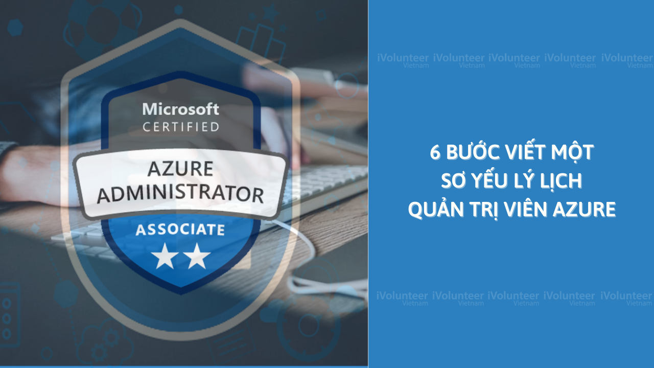 6 Bước Viết Một Sơ Yếu Lý Lịch Quản Trị Viên Azure