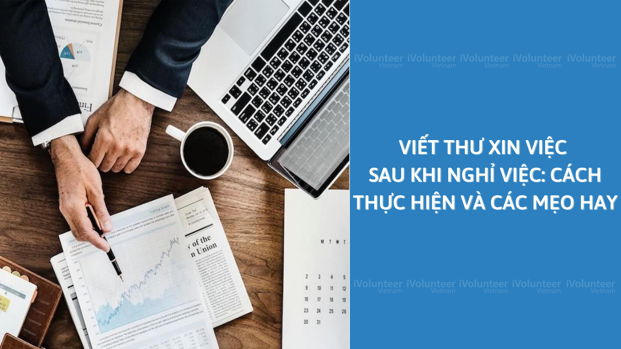 Viết Thư Xin Việc Sau Khi Nghỉ Việc: Cách Thực Hiện Và Các Mẹo Hay