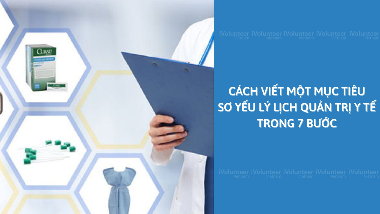 Cách Viết Một Mục Tiêu Sơ Yếu Lý Lịch Quản Trị Y Tế Trong 7 Bước