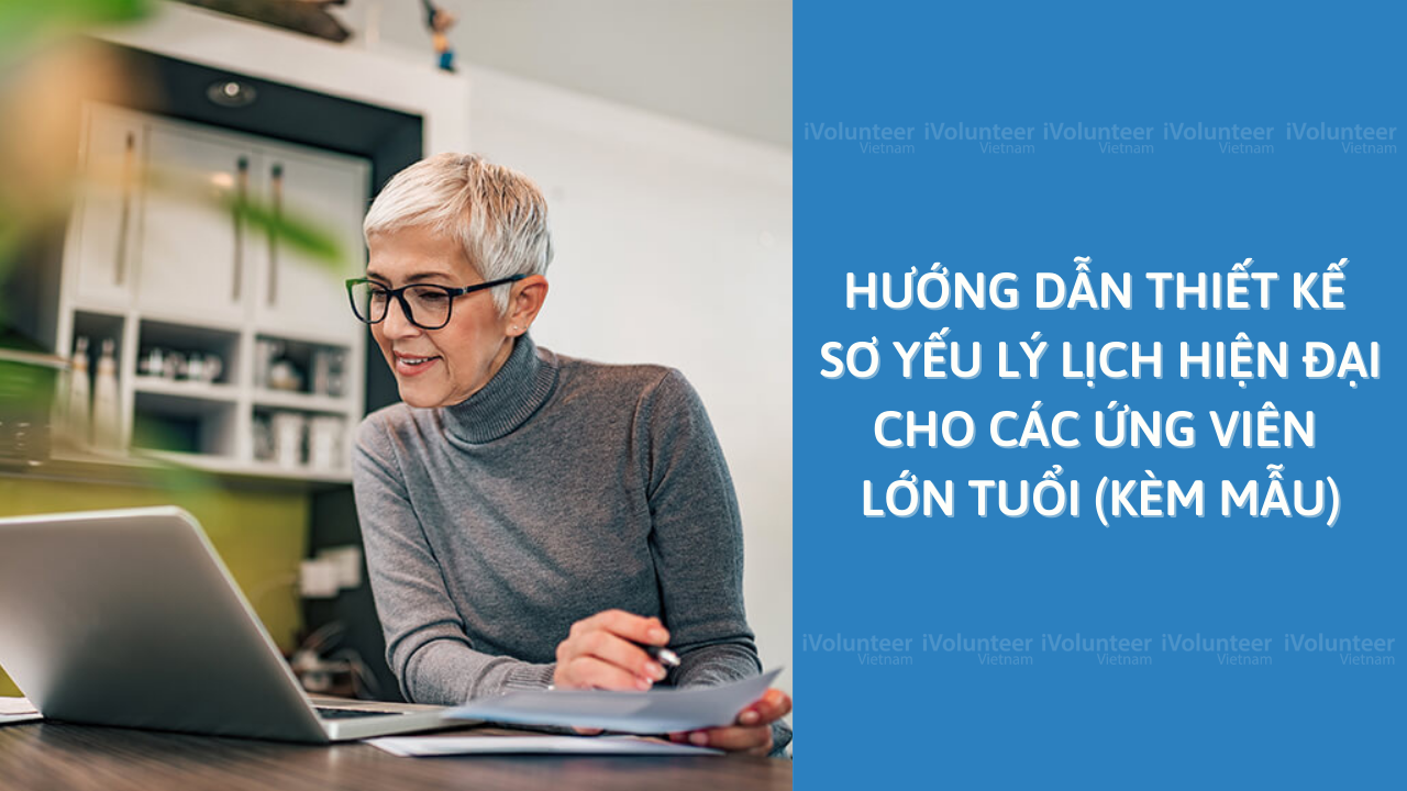 Hướng Dẫn Thiết Kế Sơ Yếu Lý Lịch Hiện Đại Cho Các Ứng Viên Lớn Tuổi (Kèm Mẫu)