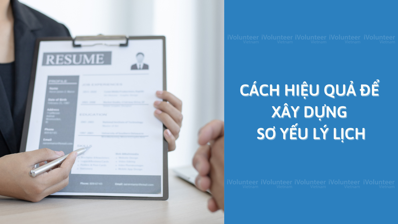 Cách Hiệu Quả Để Xây Dựng Sơ Yếu Lý Lịch