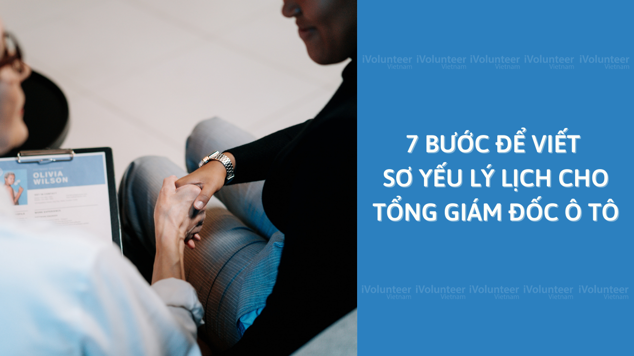 7 Bước Để Viết Sơ Yếu Lý Lịch Cho Tổng Giám Đốc Ô Tô