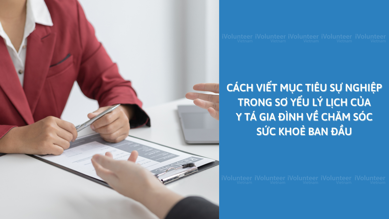 Cách Viết Mục Tiêu Sự Nghiệp Trong Sơ Yếu Lý Lịch Của Y Tá Gia Đình Về Chăm Sóc Sức Khoẻ Ban Đầu