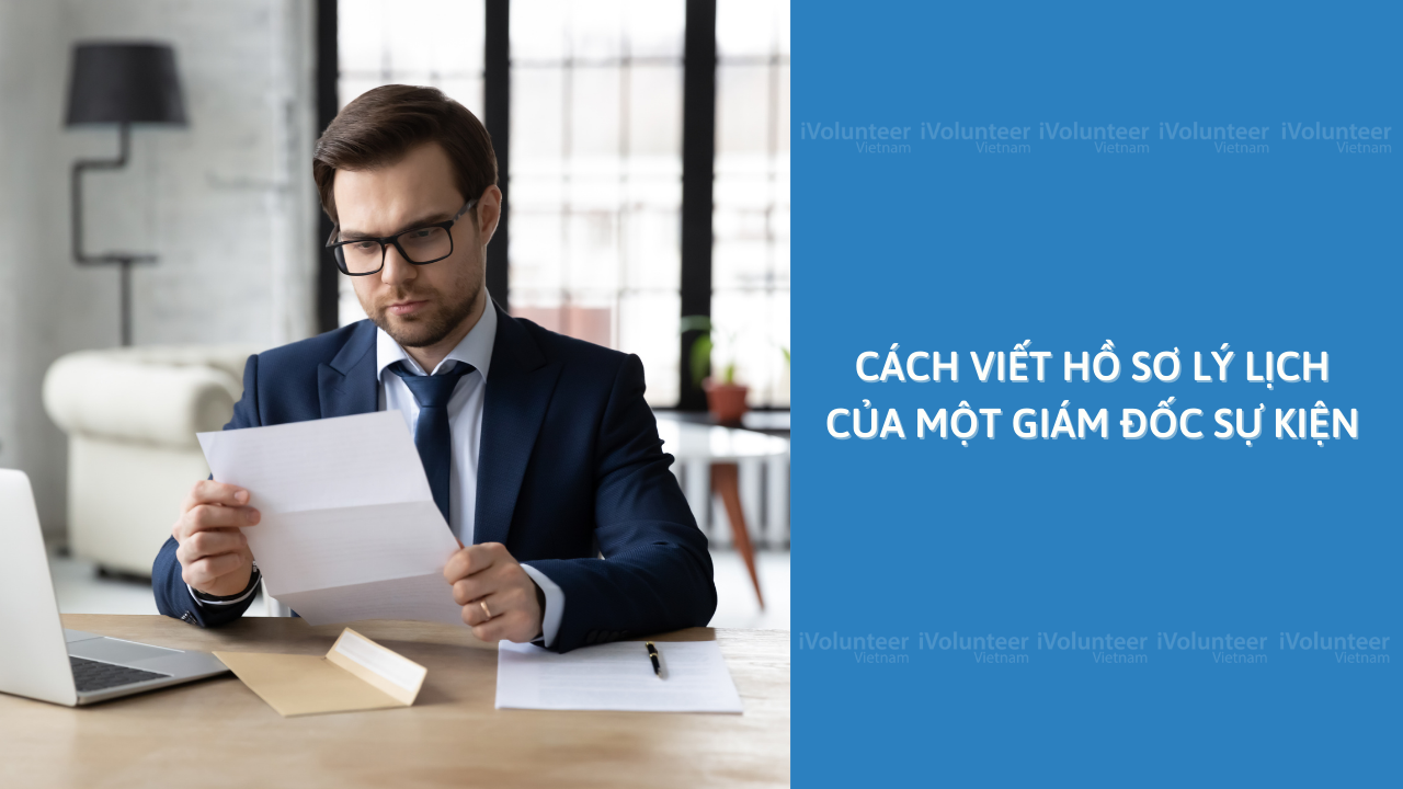 Cách Viết Hồ Sơ Lý Lịch Của Một Giám Đốc Sự Kiện