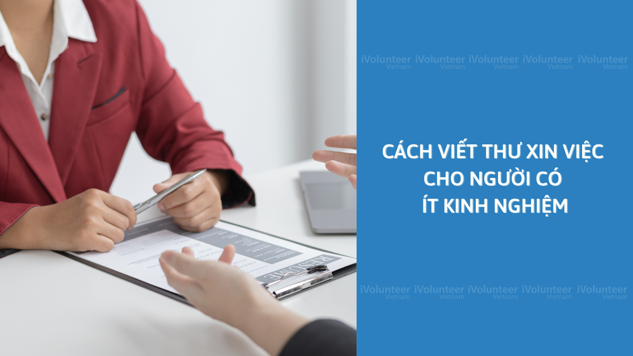 Cách Viết Thư Xin Việc Cho Người Có Ít Kinh Nghiệm