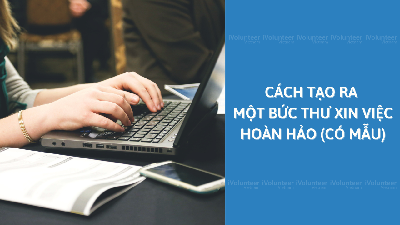 Cách Tạo Ra Một Bức Thư Xin Việc Hoàn Hảo (Có Mẫu)