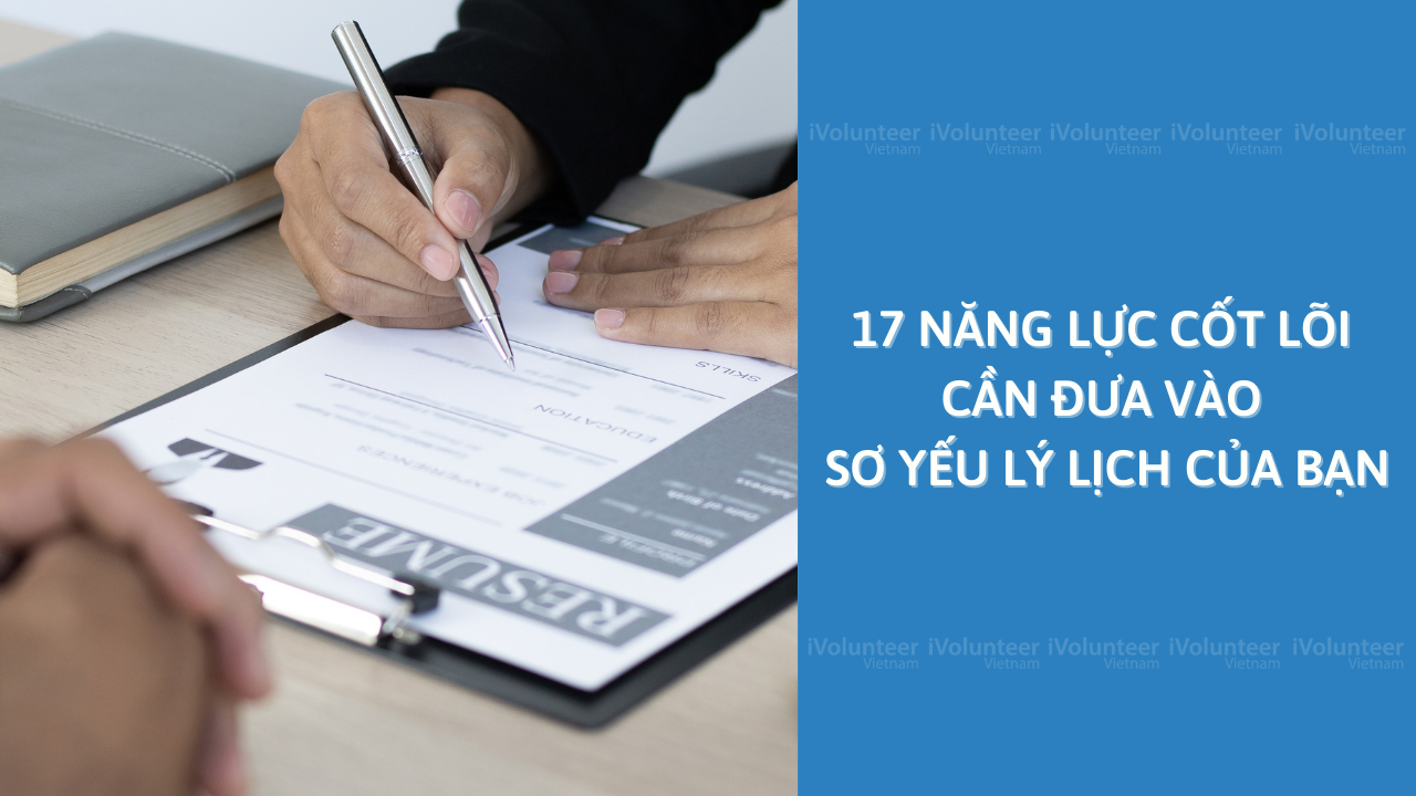 17 Năng Lực Cốt Lõi Cần Đưa Vào Sơ Yếu Lý Lịch Của Bạn