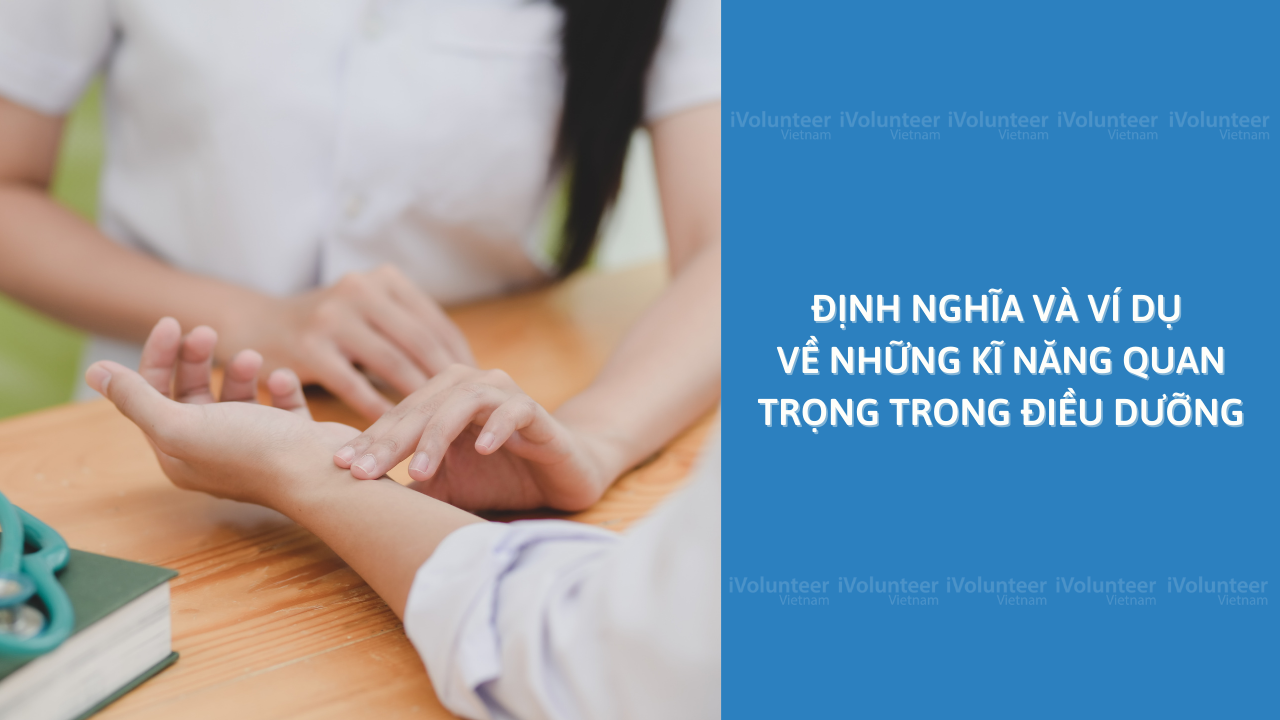 Định Nghĩa Và Ví Dụ Về Những Kĩ Năng Quan Trọng Trong Điều Dưỡng