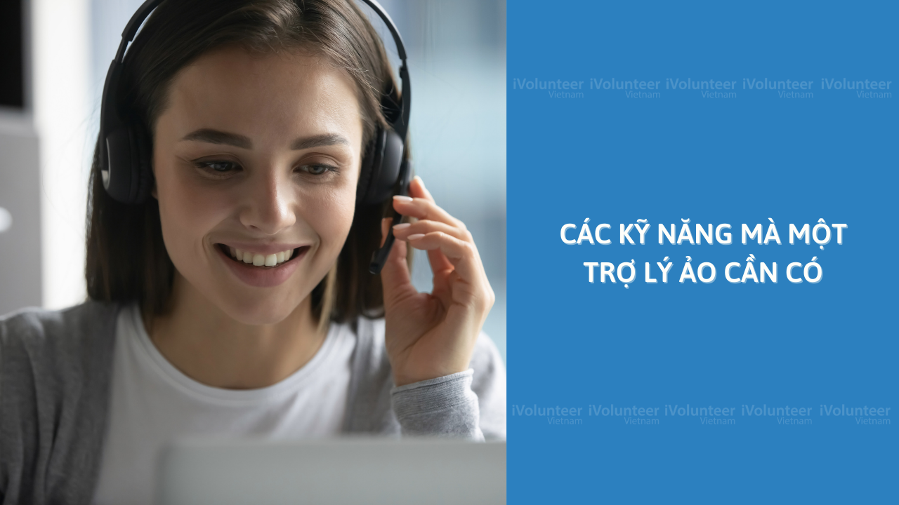 Các Kỹ Năng Mà Một Trợ Lý Ảo Cần Có