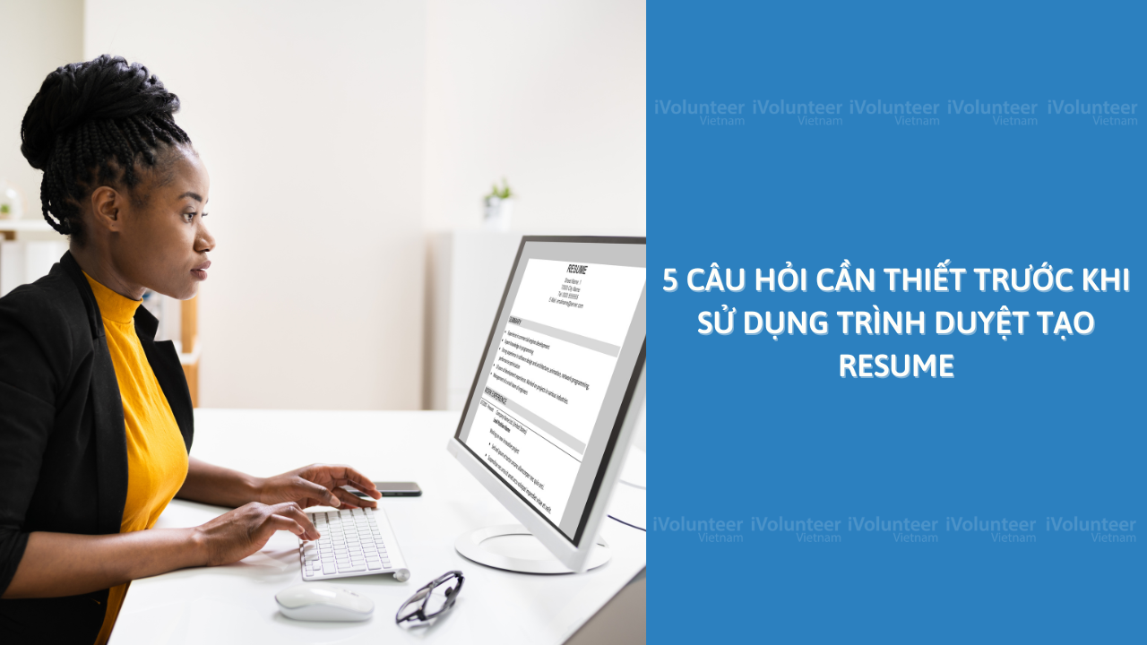 5 Câu Hỏi Cần Thiết Trước Khi Sử Dụng Trình Duyệt Tạo Resume