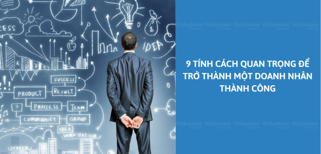 9 Tính Cách Quan Trọng Để Trở Thành Một Doanh Nhân Thành Công