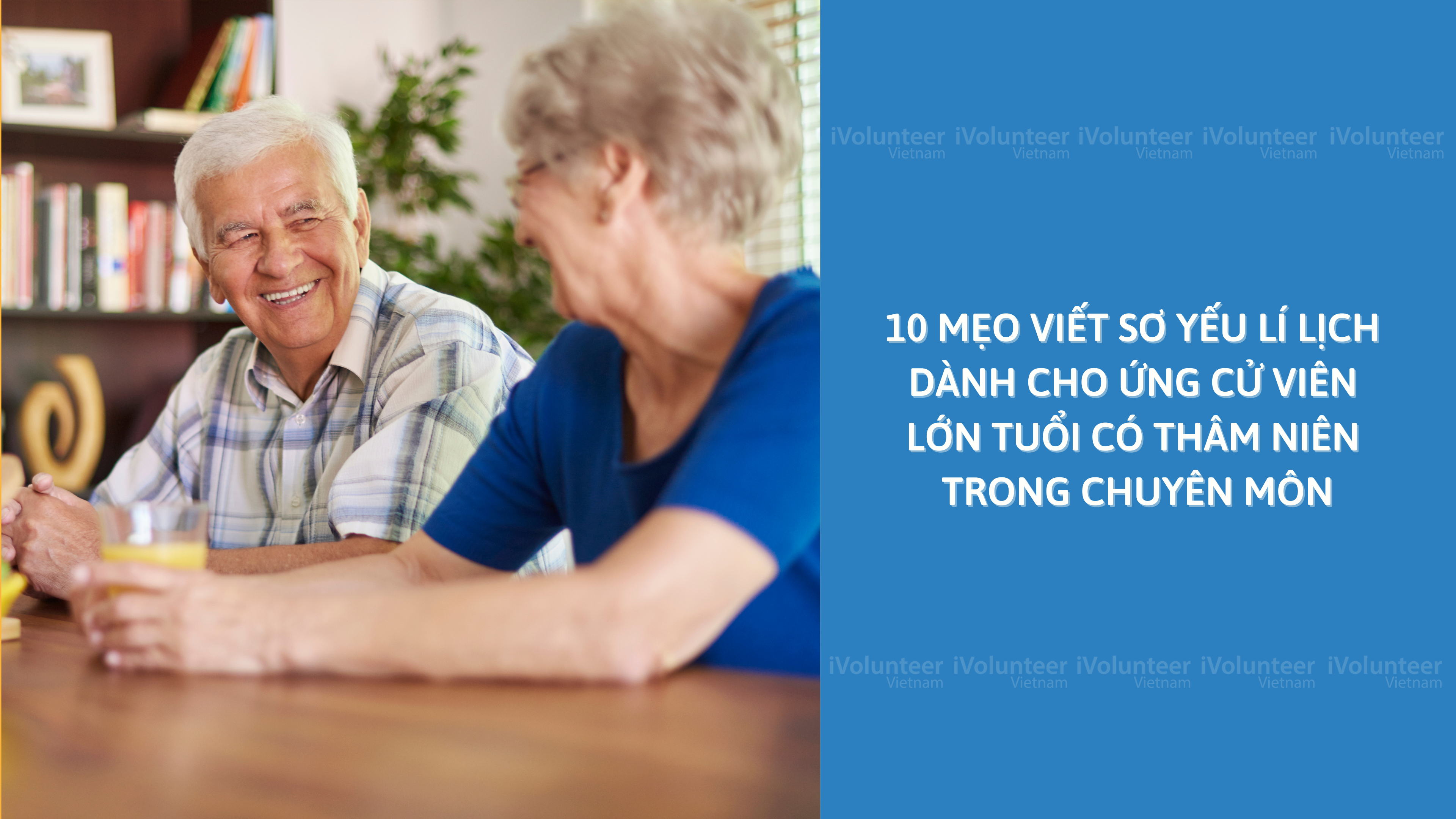 10 Mẹo Viết Sơ Yếu Lí Lịch Dành Cho Ứng Cử Viên Lớn Tuổi Có Thâm Niên Trong Chuyên Môn