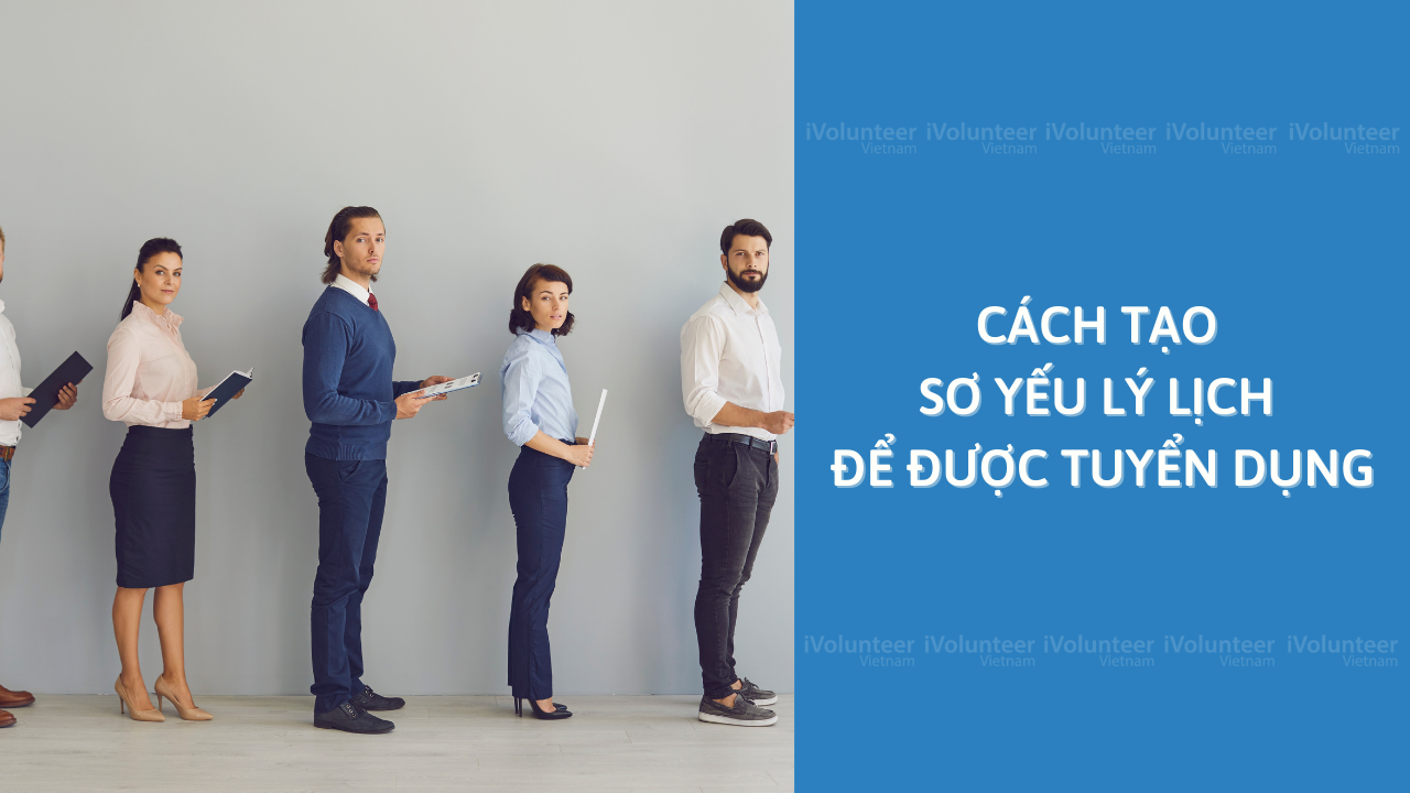 Cách Tạo Sơ Yếu Lý Lịch Để Được Tuyển Dụng