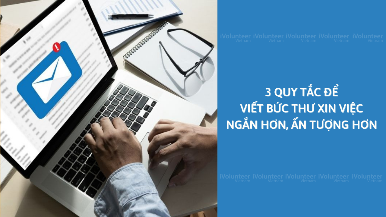 3 Quy Tắc Để Viết Bức Thư Xin Việc Ngắn Hơn, Ấn Tượng Hơn