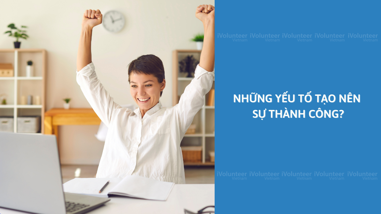 Những Yếu Tố Tạo Nên Sự Thành Công?