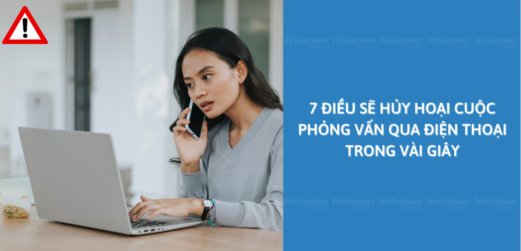 7 Điều Sẽ Hủy Hoại Cuộc Phỏng Vấn Qua Điện Thoại Trong Vài Giây