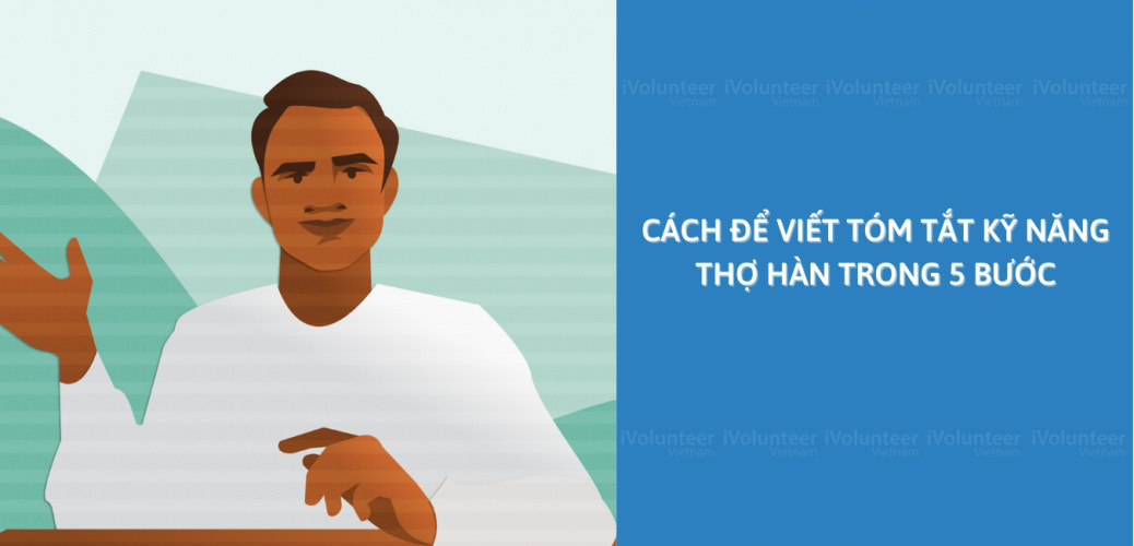 Cách Để Viết Tóm Tắt Kỹ Năng Thợ Hàn Trong 5 Bước