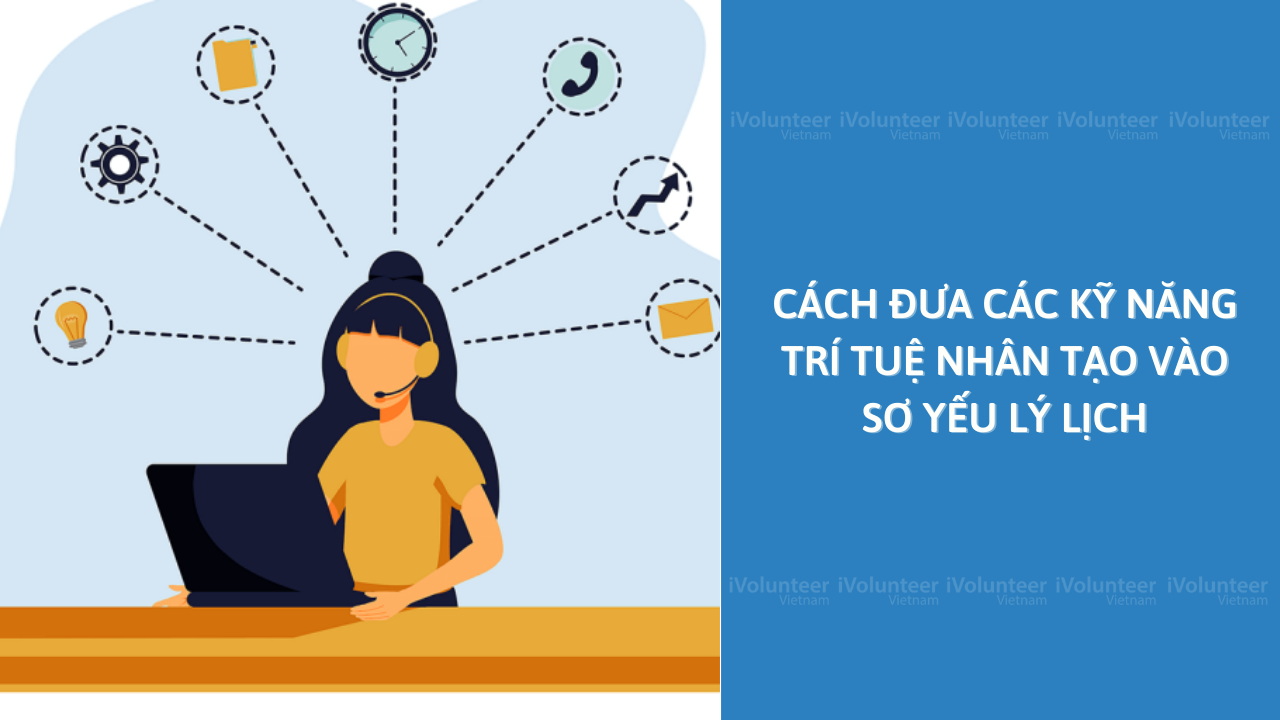 Cách Đưa Các Kỹ Năng Trí Tuệ Nhân Tạo Vào Sơ Yếu Lý Lịch