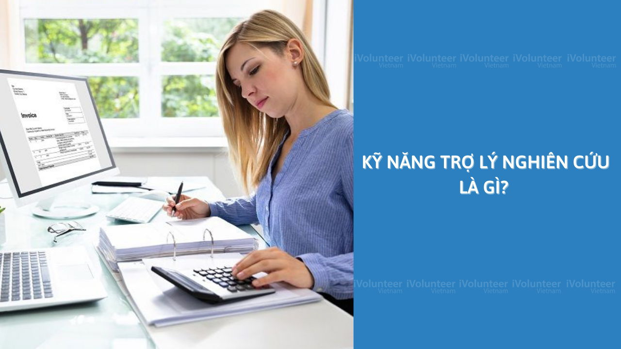 Kỹ Năng Trợ Lý Nghiên Cứu Là Gì?