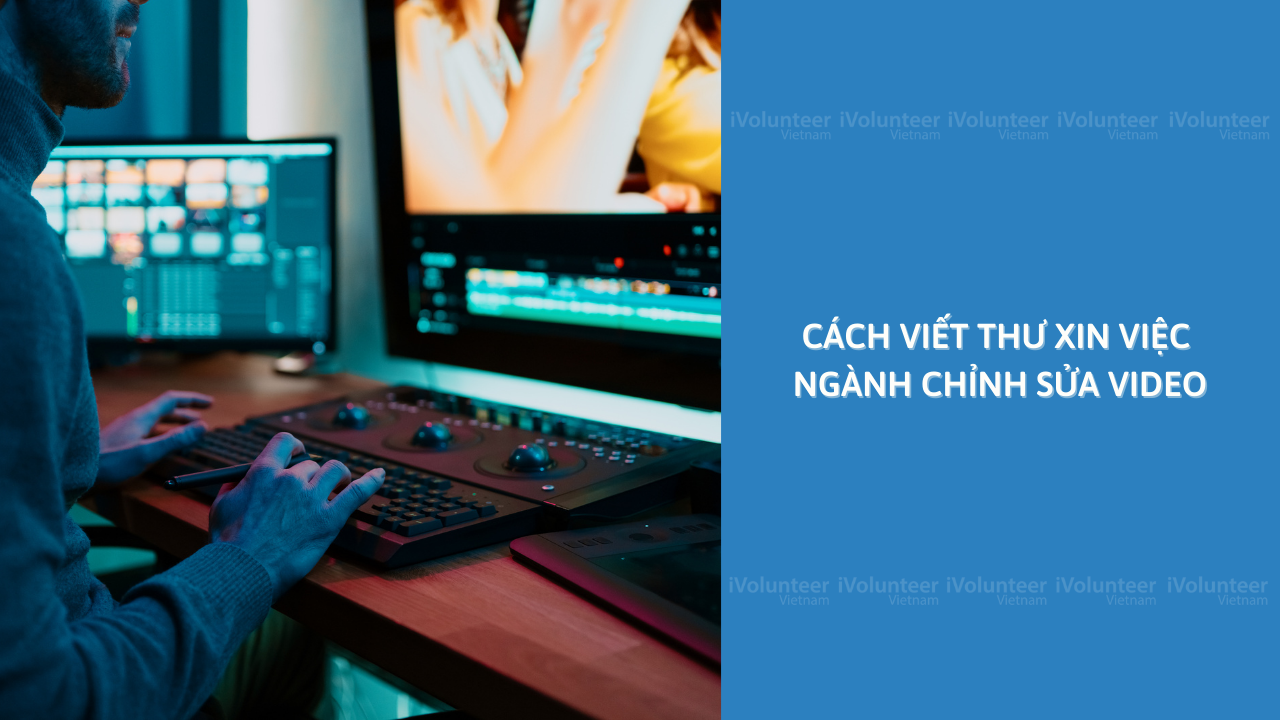 Cách Viết Thư Xin Việc Ngành Chỉnh Sửa Video