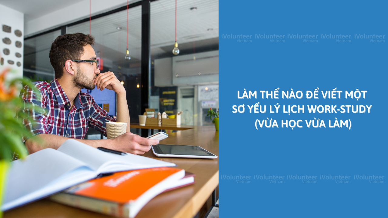 Làm Thế Nào Để Viết Một Sơ Yếu Lý Lịch Work-Study (Vừa Học Vừa Làm)