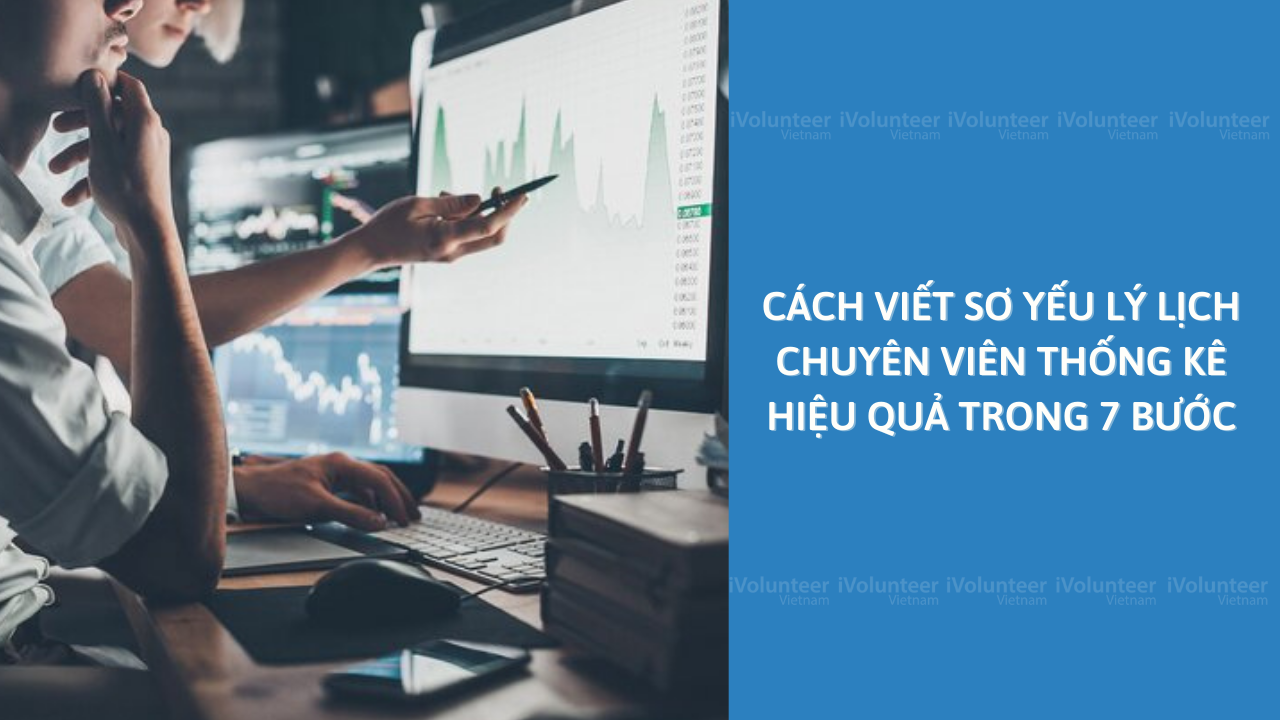 Cách Viết Sơ Yếu Lý Lịch Chuyên Viên Thống Kê Hiệu Quả Trong 7 Bước